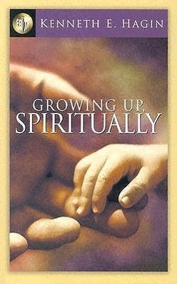 Cover: 9780892765041 | Growing Up, Spiritually | Kenneth E Hagin | Taschenbuch | Englisch