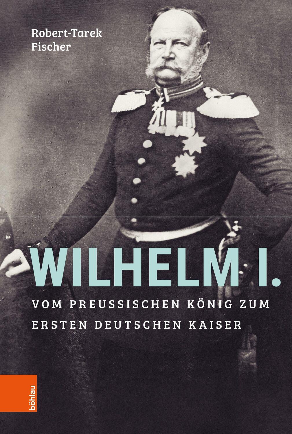 Cover: 9783412519261 | Wilhelm I. | Vom preußischen König zum ersten Deutschen Kaiser | Buch
