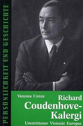Richard Coudenhove-Kalergi - Conze, Vanessa