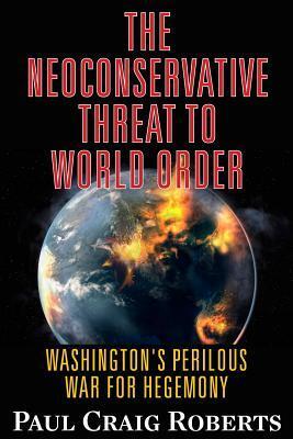 Cover: 9780986076992 | The Neoconservative Threat to World Order | Paul Craig Roberts | Buch
