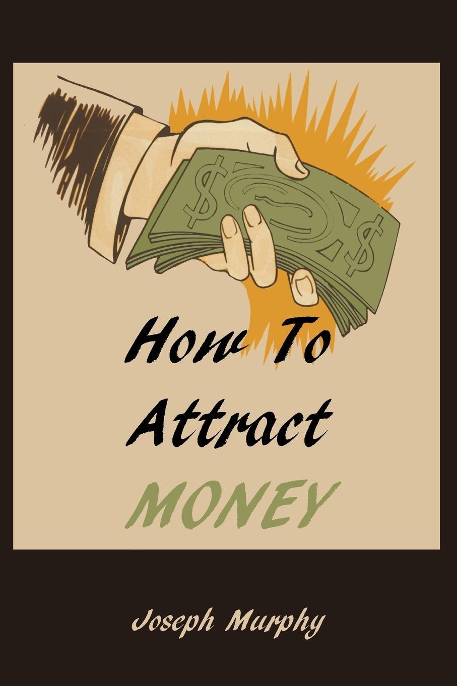 Cover: 9781578989706 | How To Attract Money | Joseph Murphy | Taschenbuch | Paperback | 2010