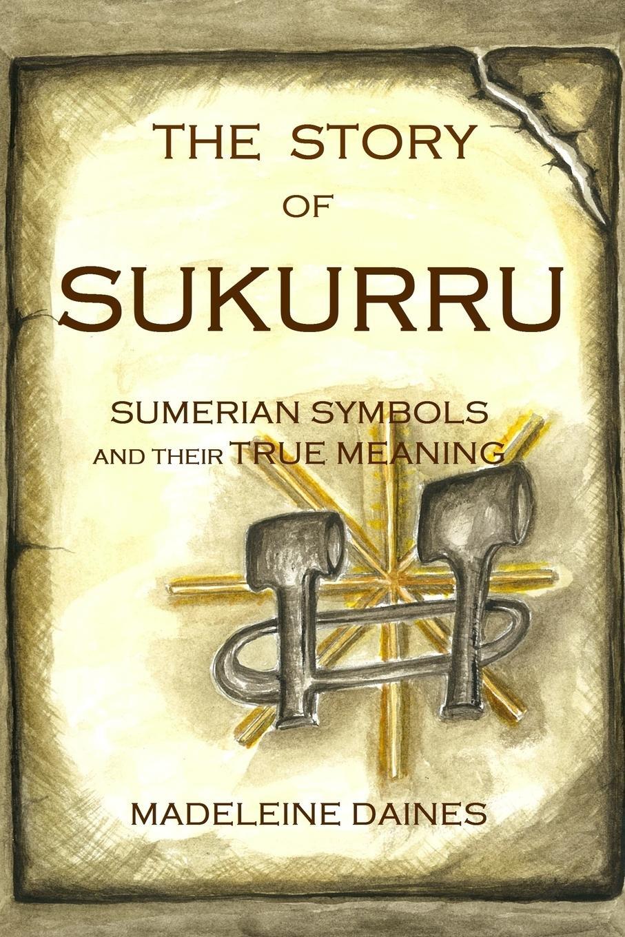 Cover: 9782956045908 | THE STORY OF SUKURRU | Sumerian symbols and their true meaning | Buch