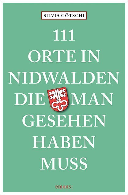 Cover: 9783740805661 | 111 Orte in Nidwalden, die man gesehen haben muss | Reiseführer | Buch
