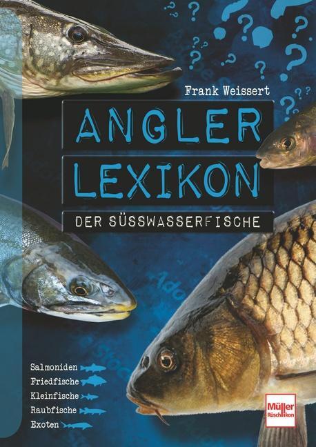 Cover: 9783275022632 | Angler-Lexikon der Süßwasserfische | Frank Weissert | Taschenbuch
