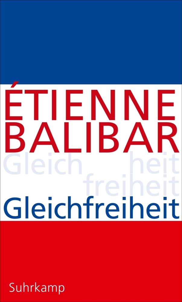 Cover: 9783518585863 | Gleichfreiheit | Politische Essays | Étienne Balibar | Buch | 258 S.