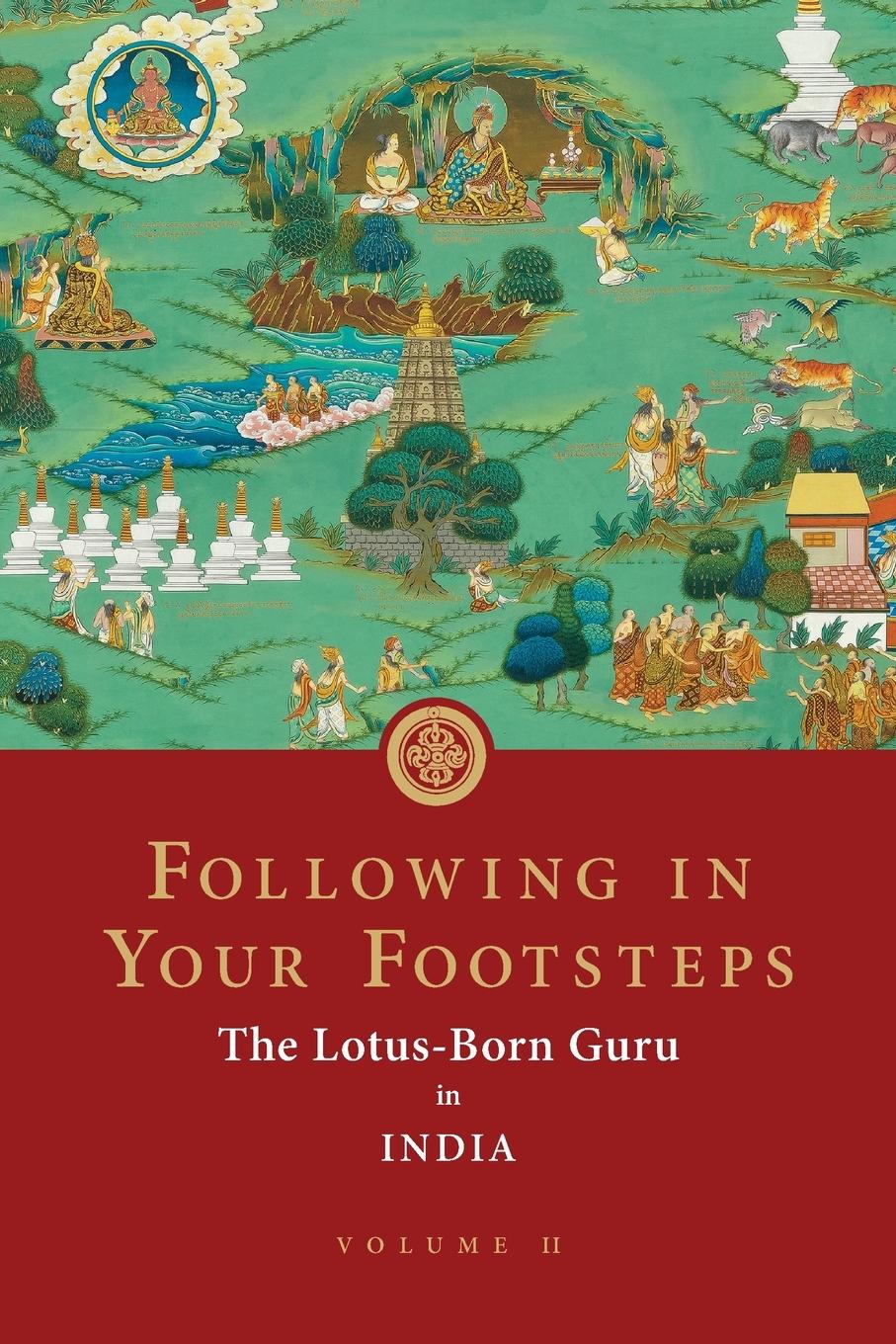 Cover: 9781732871731 | Following in Your Footsteps, Volume II | The Lotus-Born Guru in India