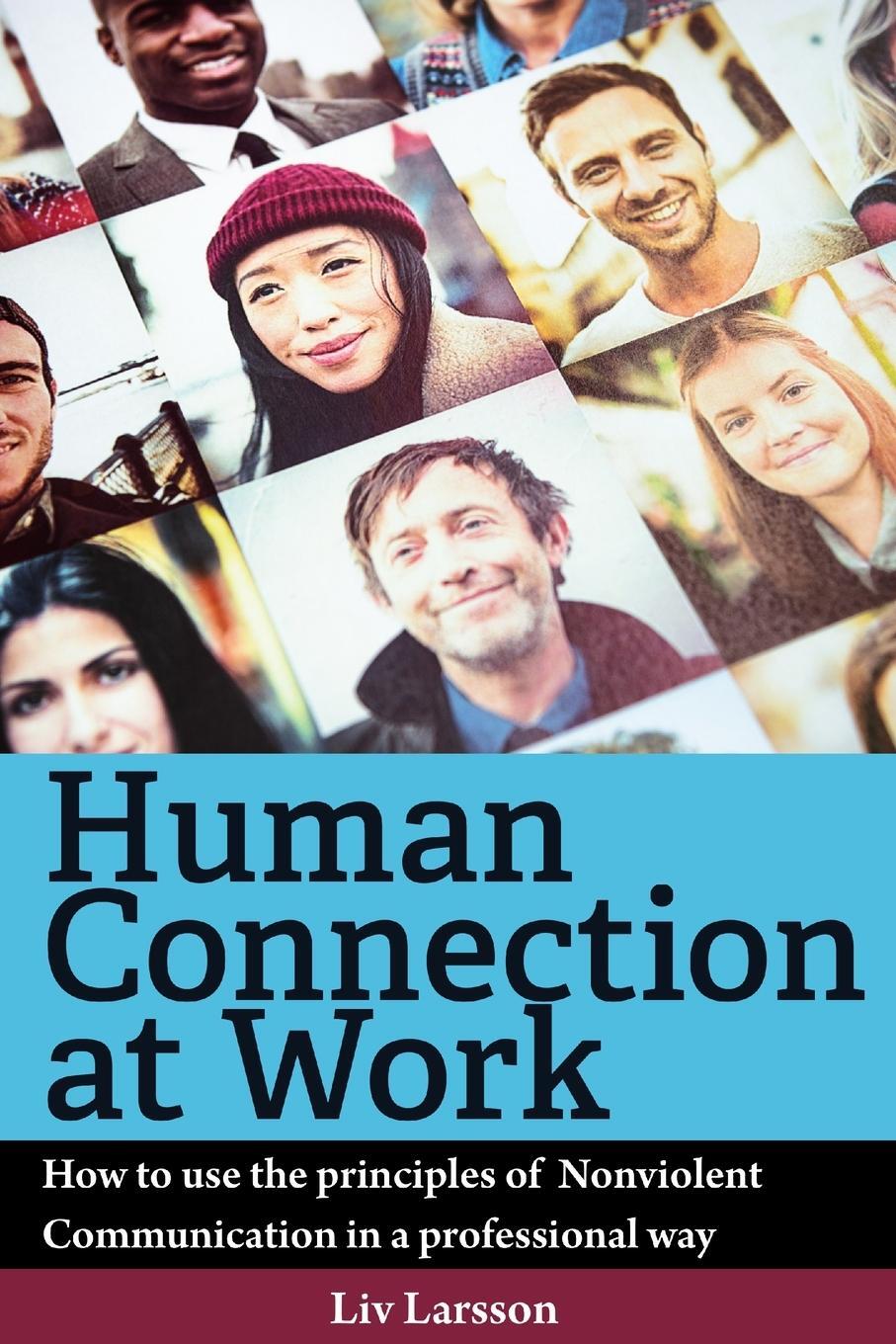 Cover: 9789187489563 | Human Connection at Work; How to use the principles of Nonviolent...