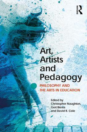 Cover: 9781138500600 | Art, Artists and Pedagogy | Philosophy and the Arts in Education