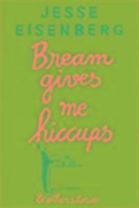 Cover: 9781611855494 | Bream Gives Me Hiccups | And Other Stories | Jesse Eisenberg | Buch