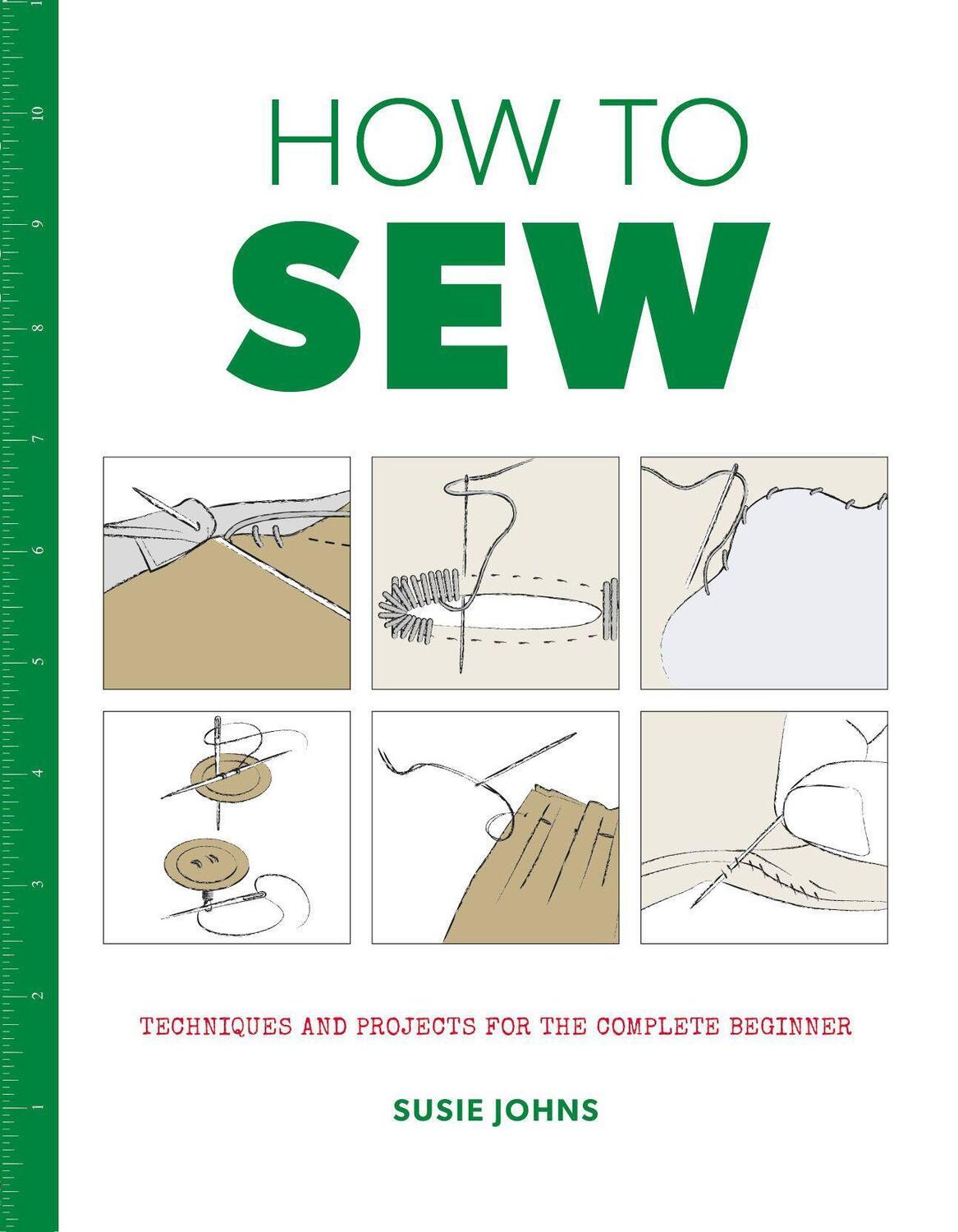 Cover: 9781784942946 | How to Sew | Techniques and Projects for the Complete Beginner | Johns