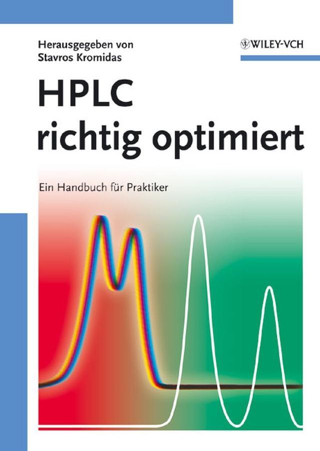 Cover: 9783527314706 | HPLC richtig optimiert | Ein Handbuch für Praktiker | Stavros Kromidas