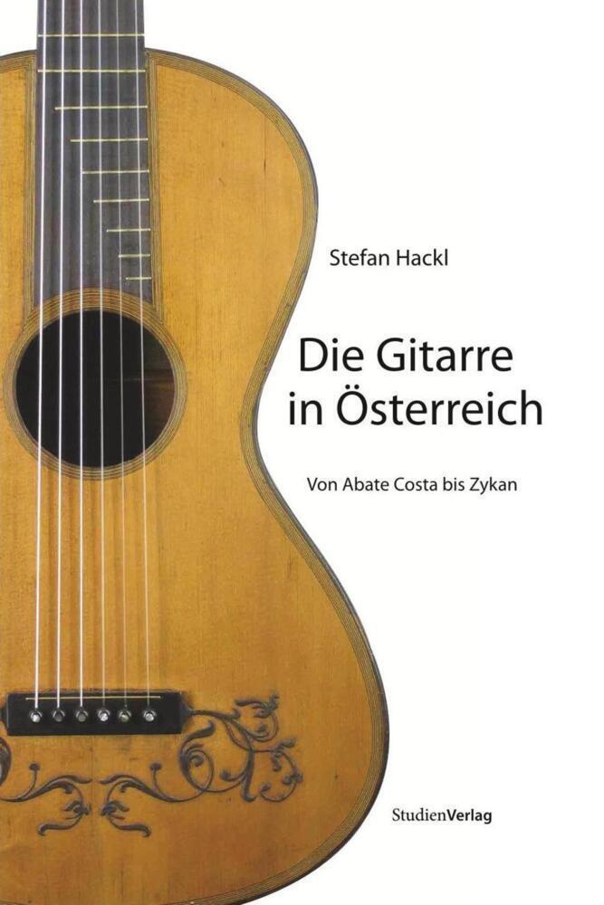 Cover: 9783706549806 | Die Gitarre in Österreich | Von Abate Costa bis Zykan | Stefan Hackl
