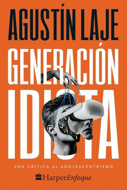 Cover: 9781400238569 | Generación Idiota: Una Crítica Al Adolescentrismo | Agustin Laje