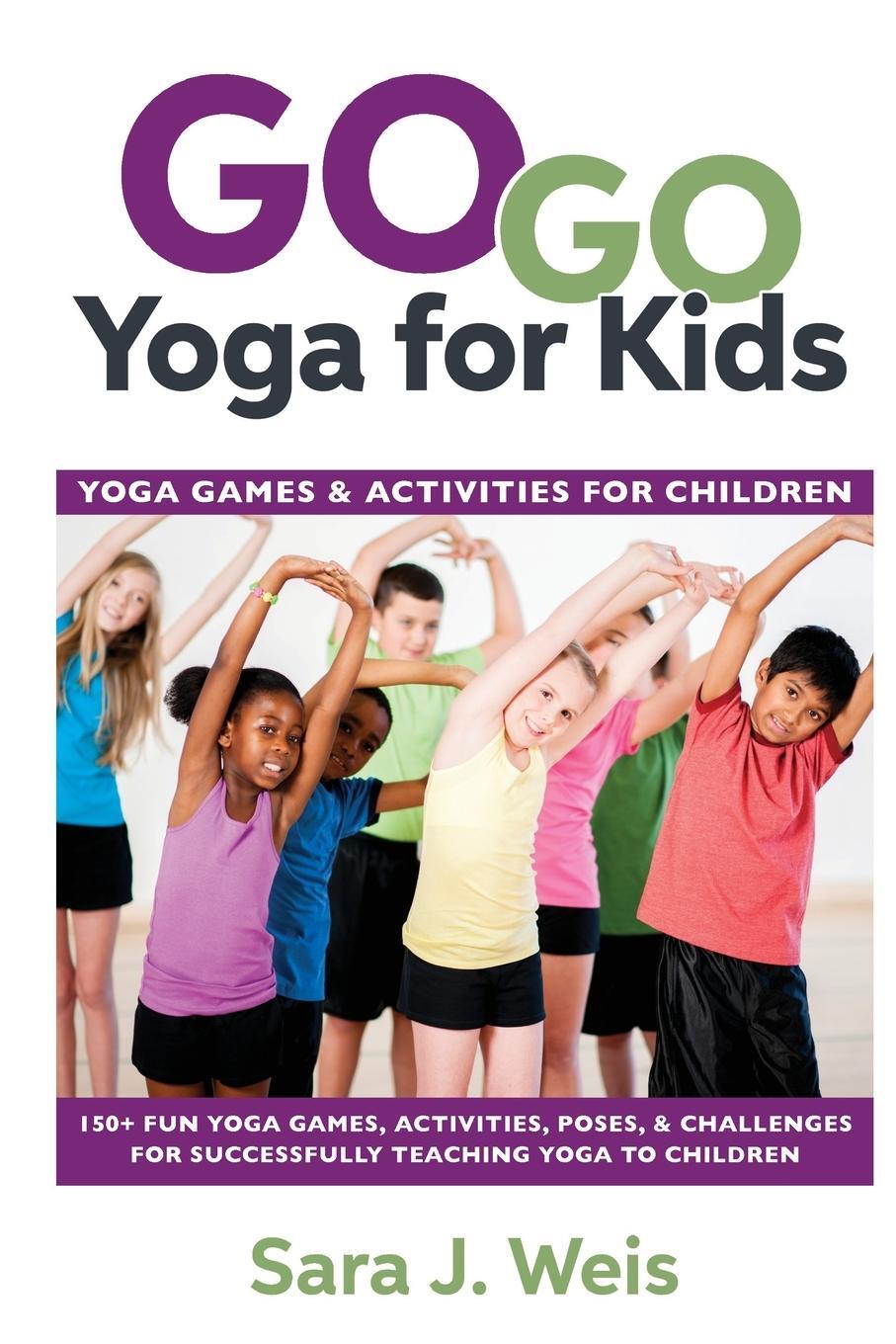 Cover: 9780998213149 | Go Go Yoga for Kids | Sara J Weis | Taschenbuch | Paperback | Englisch