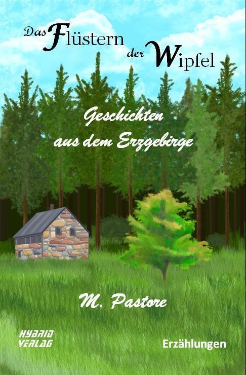 Cover: 9783967412277 | Das Flüstern der Wipfel | Geschichten aus dem Erzgebirge | Pastore