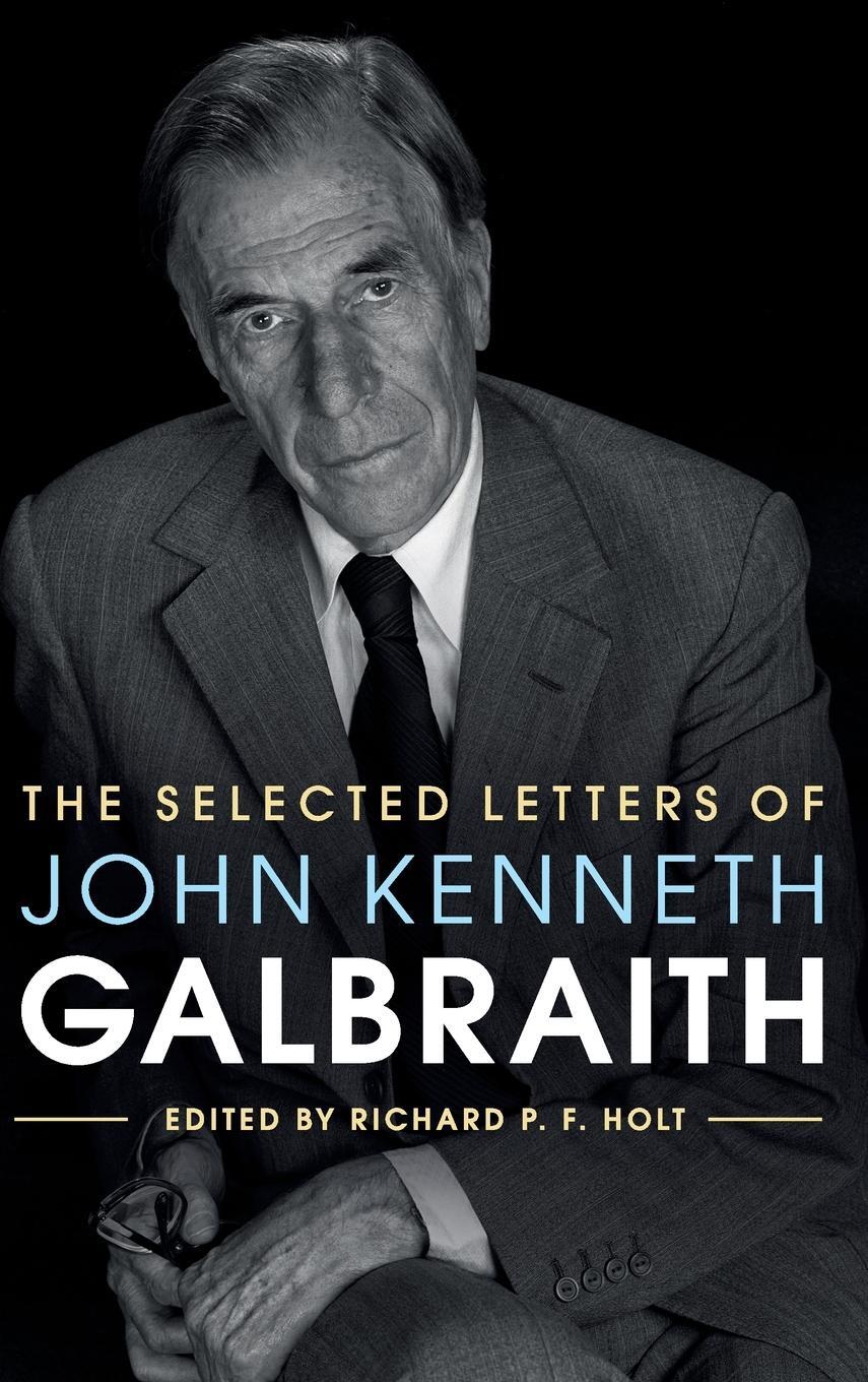 Cover: 9781107019881 | The Selected Letters of John Kenneth Galbraith | Richard P. F. Holt