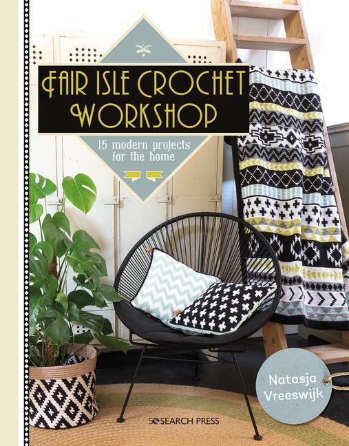Cover: 9781782217398 | Fair Isle Crochet Workshop | 15 Modern Projects for the Home | Buch
