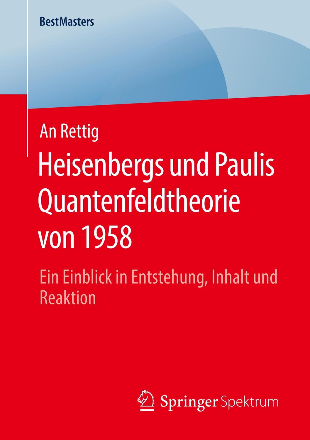 Cover: 9783658301460 | Heisenbergs und Paulis Quantenfeldtheorie von 1958 | An Rettig | Buch