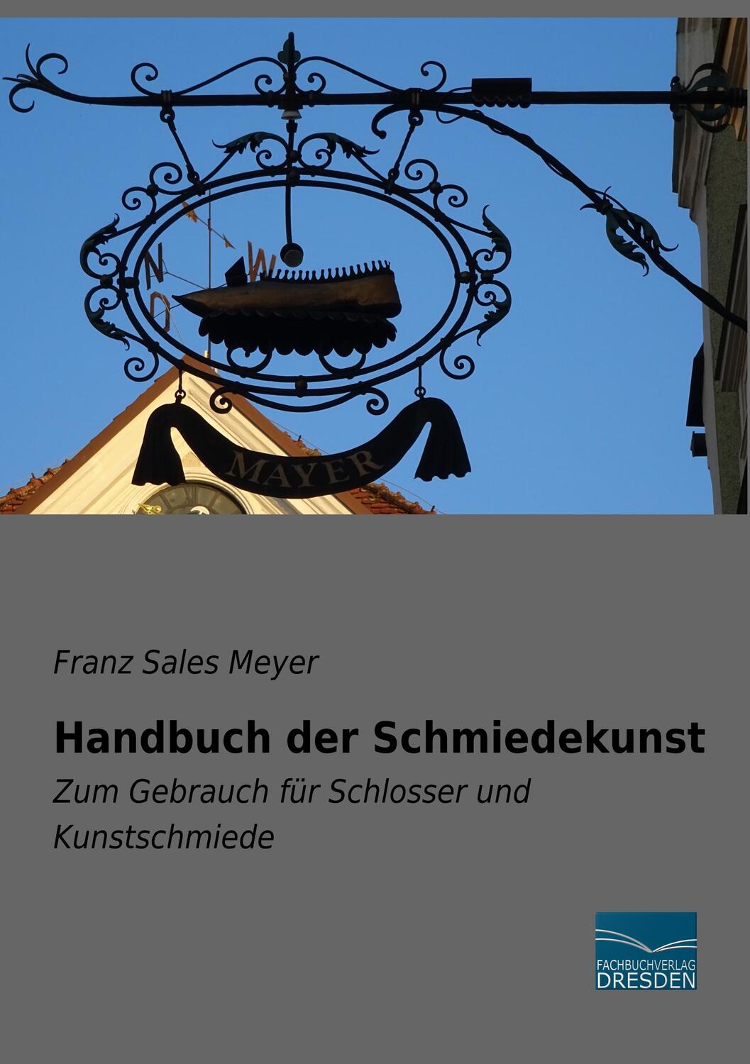 Cover: 9783961690411 | Handbuch der Schmiedekunst | Franz Sales Meyer | Taschenbuch | Deutsch