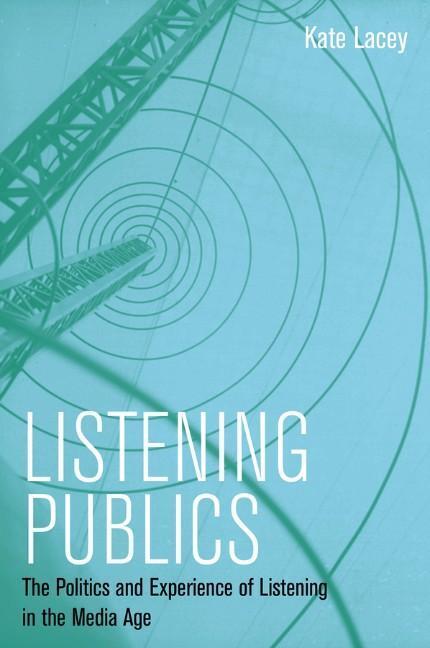 Cover: 9780745660257 | Listening Publics | Kate Lacey | Taschenbuch | 248 S. | Englisch