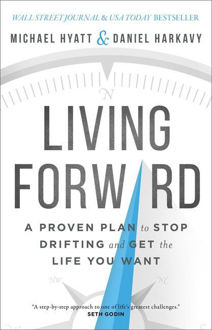 Cover: 9780801018824 | Living Forward - A Proven Plan to Stop Drifting and Get the Life...