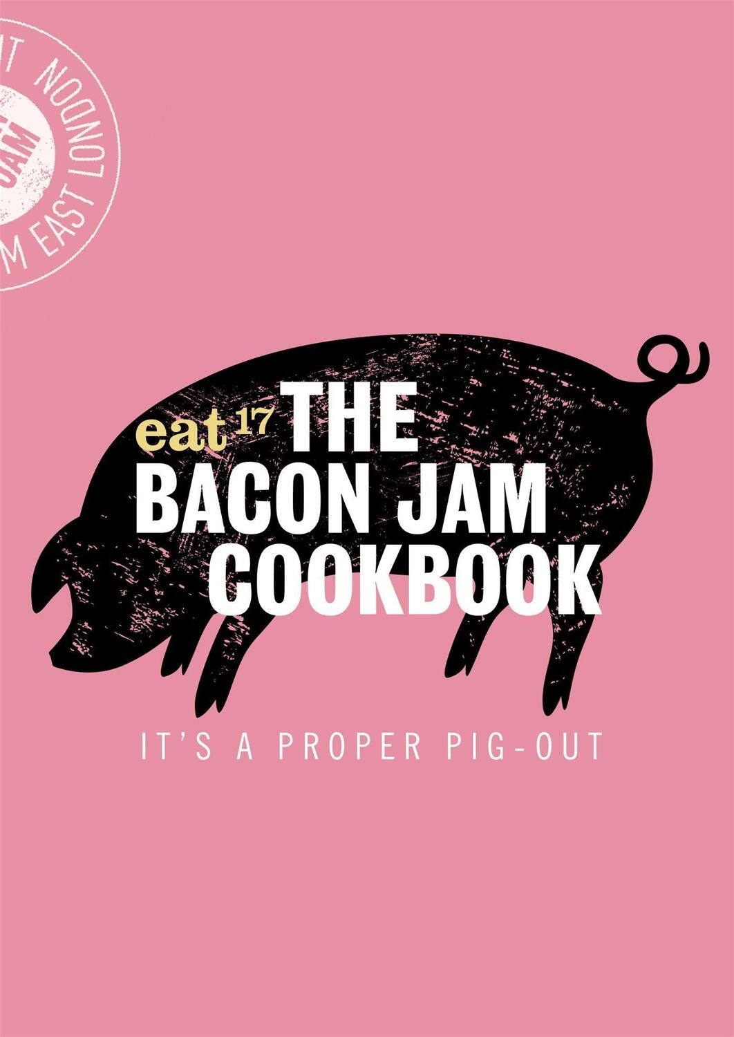 Cover: 9781472137241 | The Bacon Jam Cookbook | It's a Proper Pig-Out | Eat 17 | Buch | 2018