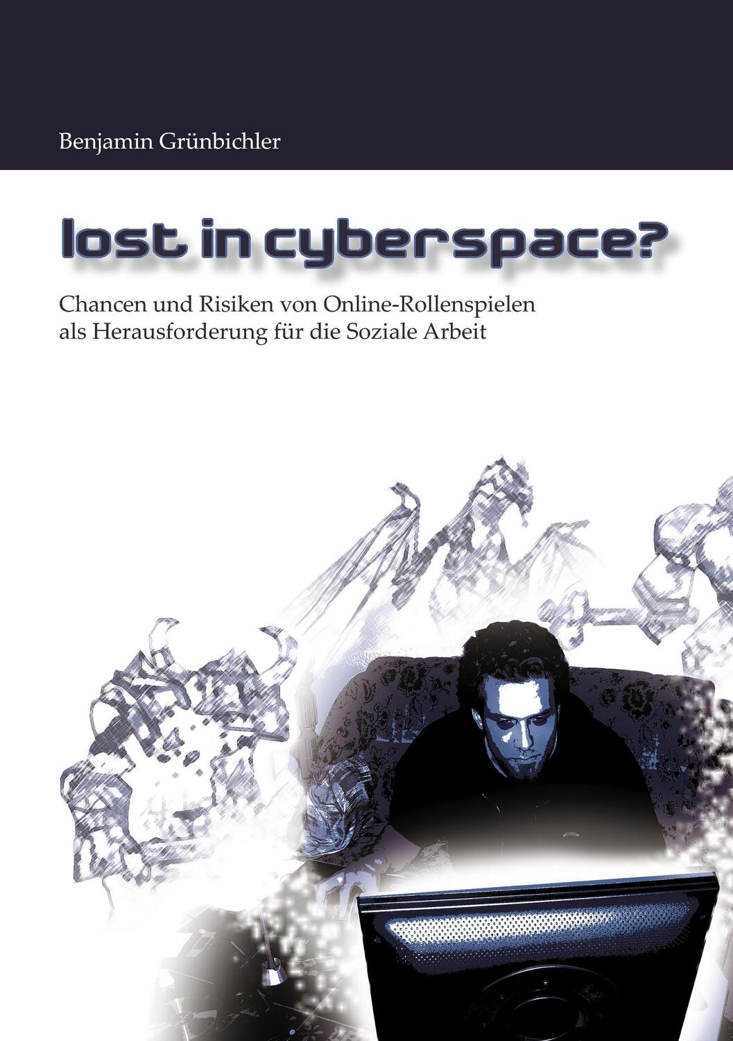 Cover: 9783837057898 | Lost in Cyberspace? | Benjamin Grünbichler | Taschenbuch