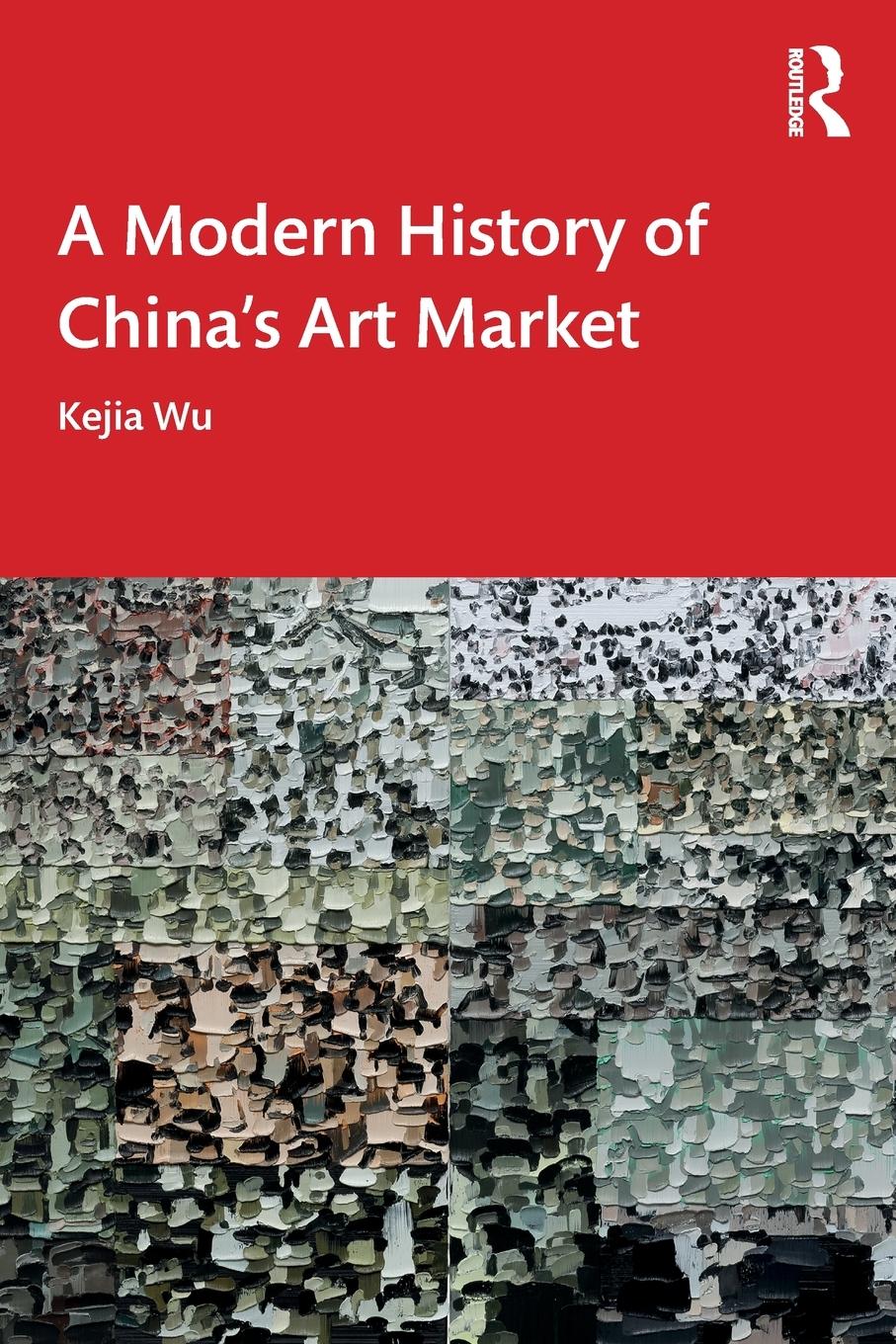 Cover: 9781032287973 | A Modern History of China's Art Market | Kejia Wu | Taschenbuch | 2023