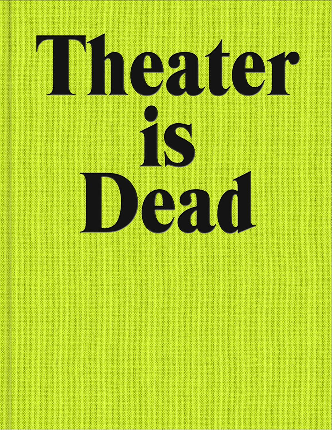 Cover: 9783957495303 | Theater Is Dead. Long Live Theater | Schauspielhaus Zürich 2019-2024