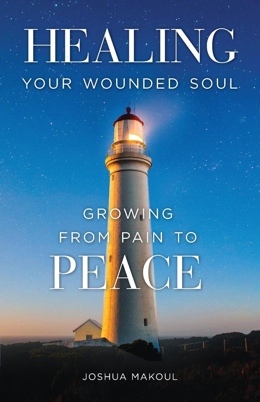 Cover: 9781944967833 | Healing Your Wounded Soul | Growing from Pain to Peace | Mackoul
