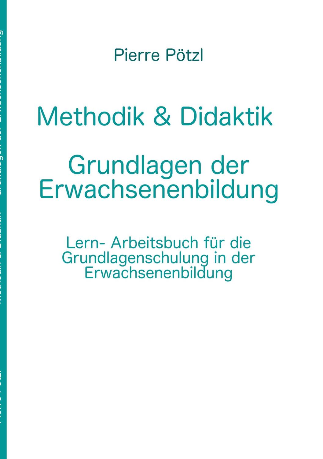 Cover: 9783744894296 | Methodik & Didaktik - Grundlagen der Erwachsenenbildung | Pierre Pötzl