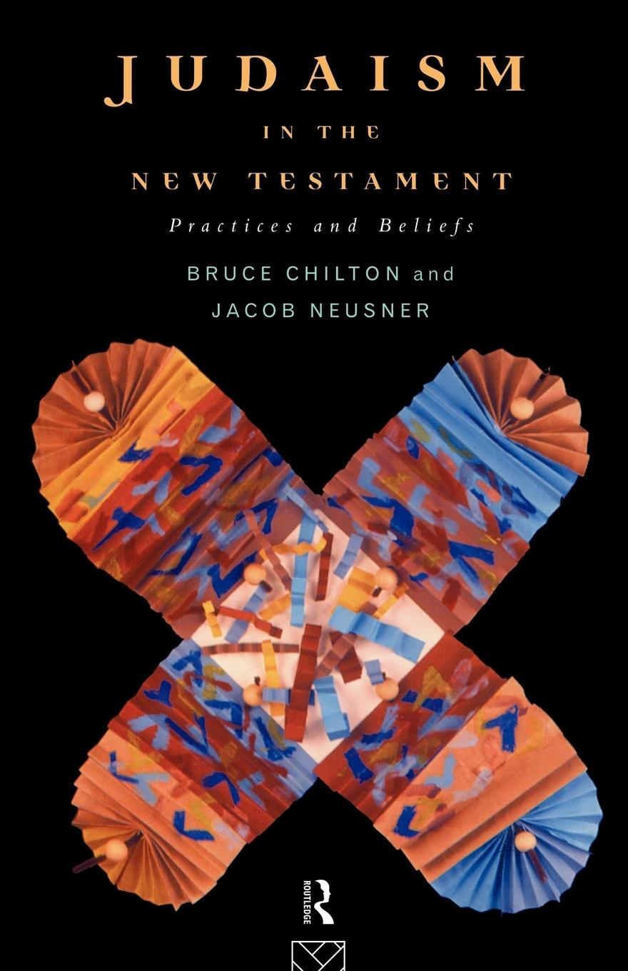 Cover: 9780415118446 | Judaism in the New Testament | Practices and Beliefs | Chilton (u. a.)