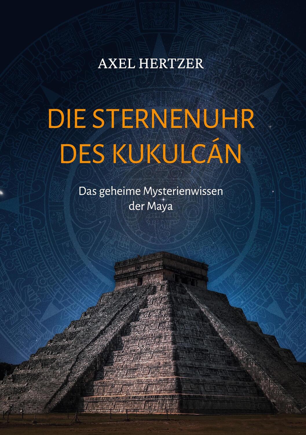 Cover: 9783740769611 | Die Sternenuhr des Kukulcan | Das geheime Mysterienwissen der Maya
