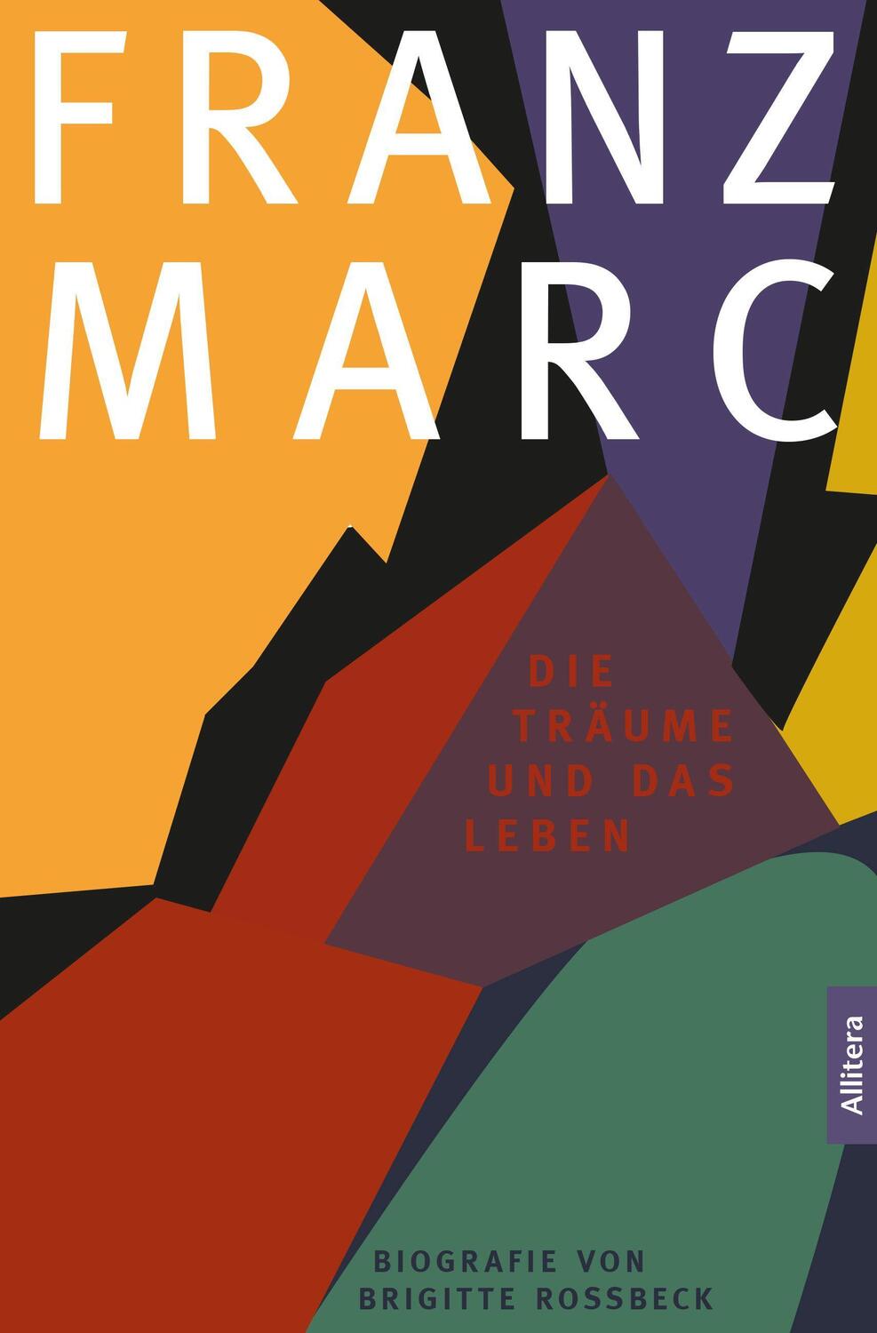 Cover: 9783962332686 | Franz Marc | Die Träume und das Leben. Biografie | Brigitte Roßbeck