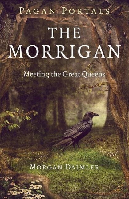 Cover: 9781782798330 | Pagan Portals - The Morrigan - Meeting the Great Queens | Daimler