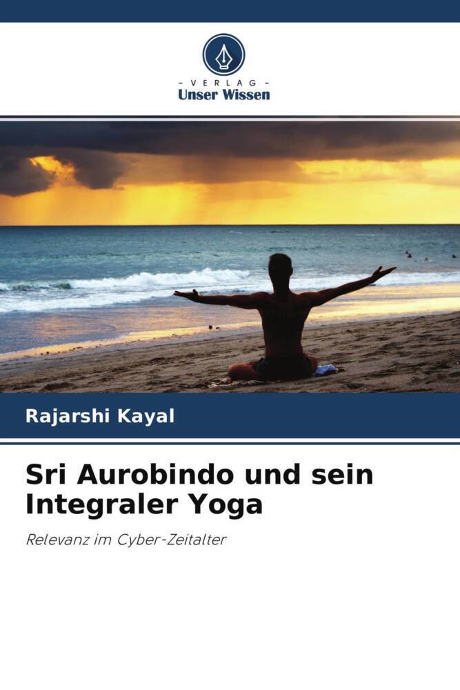 Cover: 9786204660929 | Sri Aurobindo und sein Integraler Yoga | Relevanz im Cyber-Zeitalter