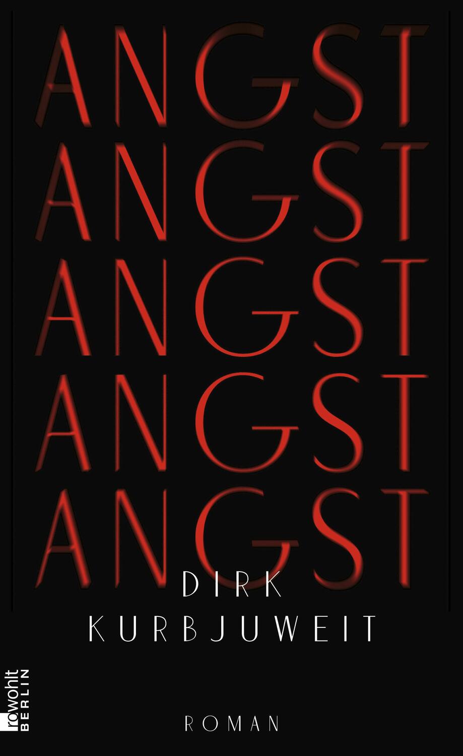 Cover: 9783871347290 | Angst | Dirk Kurbjuweit | Buch | Deutsch | 2013 | Rowohlt Berlin