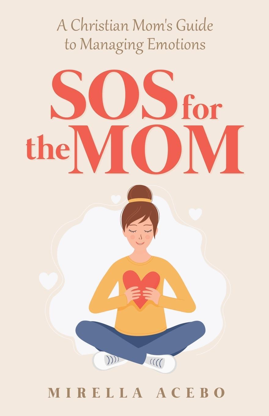 Cover: 9798887598277 | SOS for the MOM | A Christian Mom's Guide to Managing Emotions | Acebo