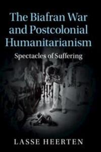 Cover: 9781107530423 | The Biafran War and Postcolonial Humanitarianism | Lasse Heerten
