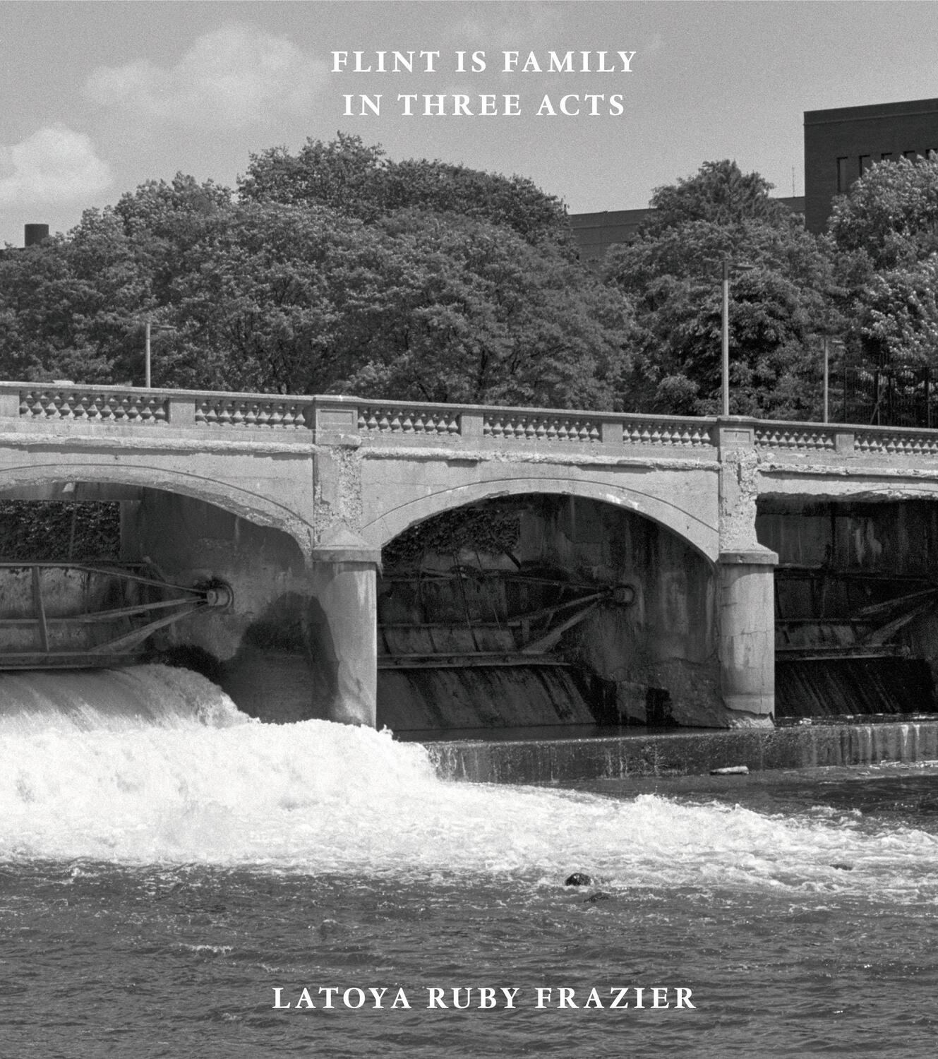 Cover: 9783958297531 | Flint is Family in Three Acts | Latoya Ruby Frazier | Buch | Englisch