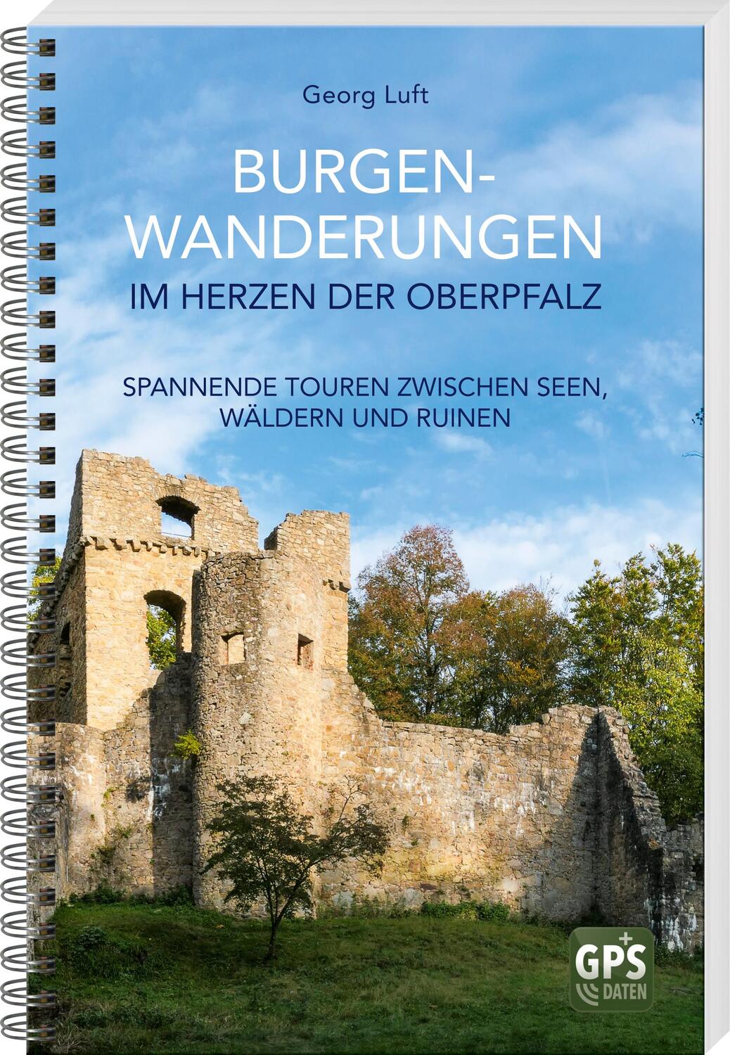 Cover: 9783955874117 | Burgen-Wanderungen im Herzen der Oberpfalz | Georg Luft | Taschenbuch