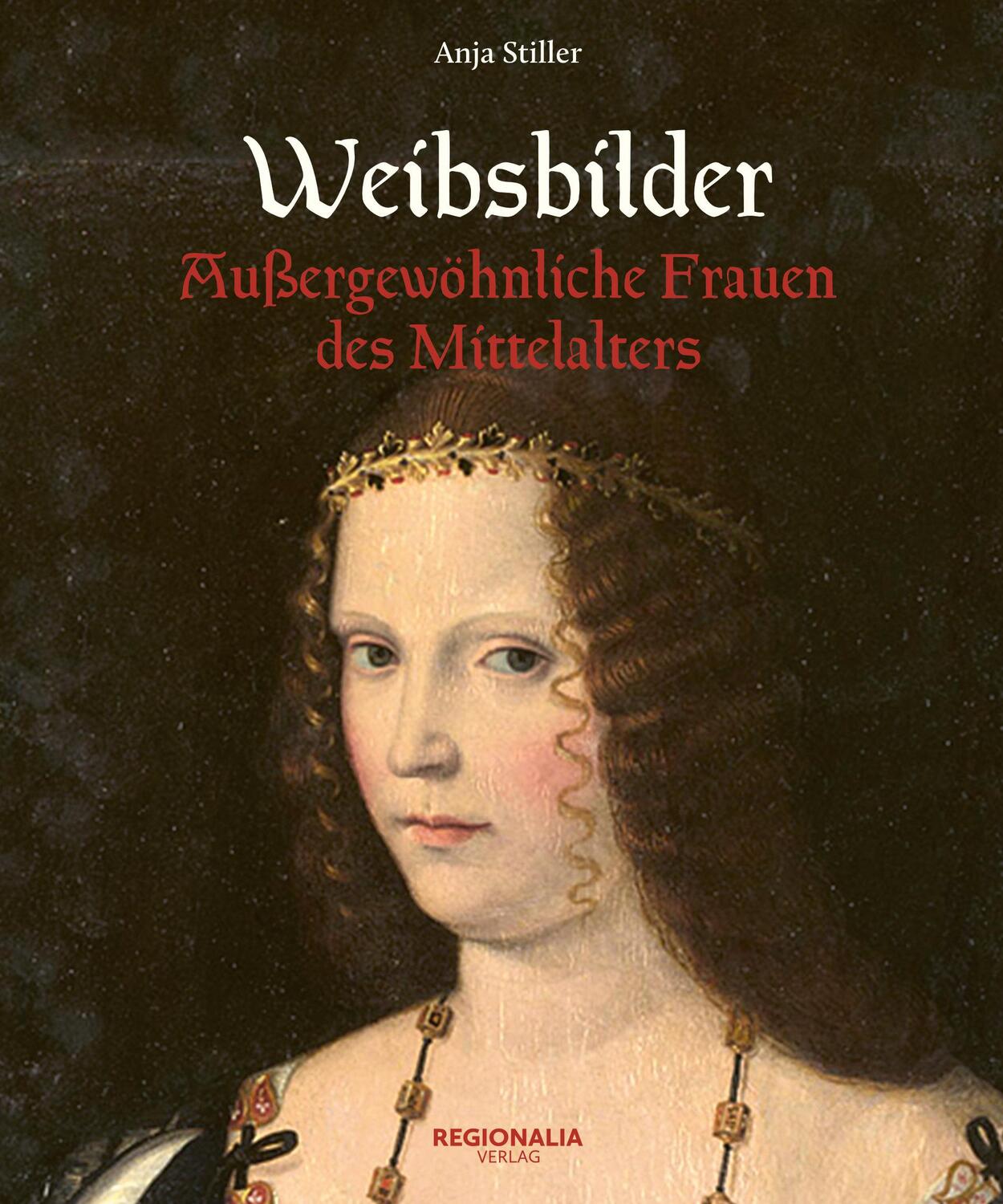 Cover: 9783955403386 | Weibsbilder | Außergewöhnliche Frauen des Mittelalters | Anja Stiller