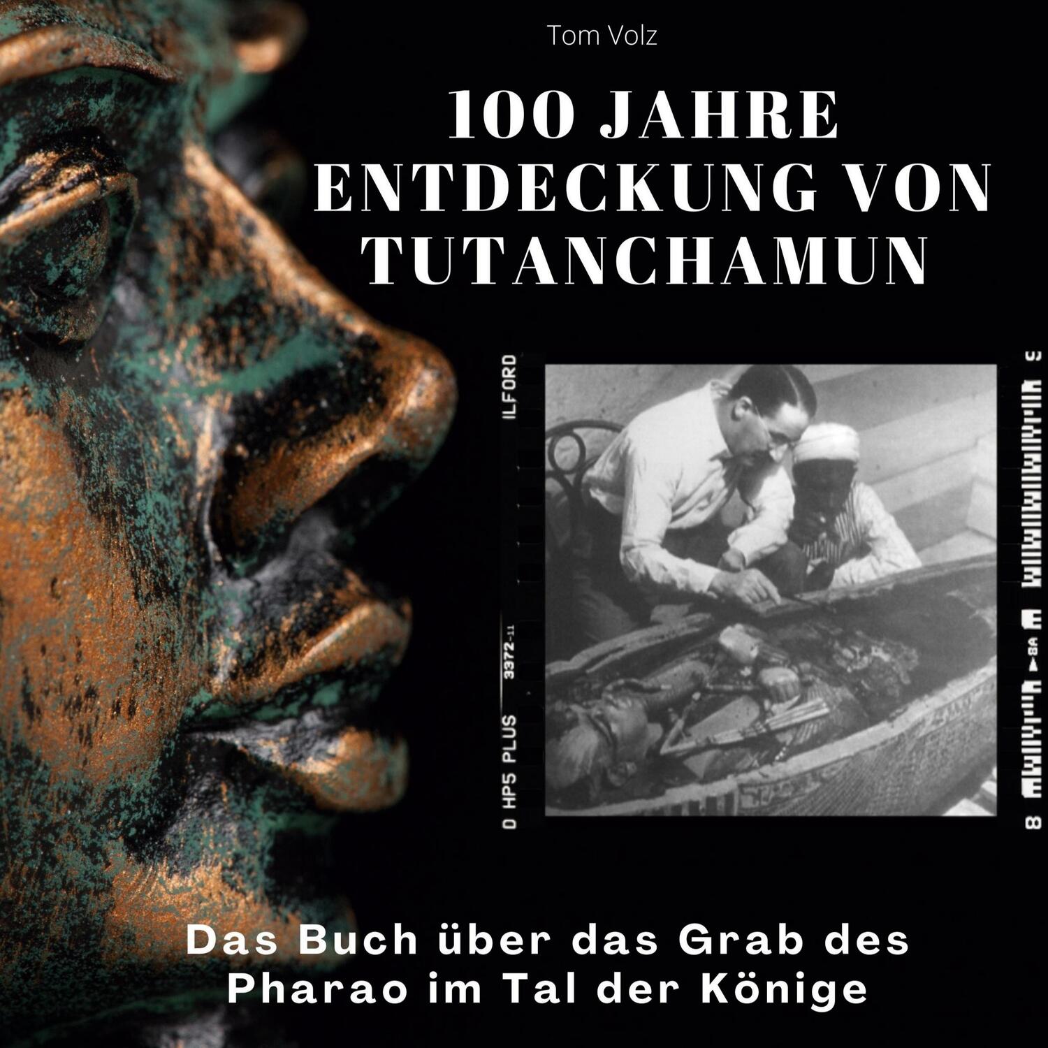Cover: 9783750531628 | 100 Jahre Entdeckung von Tutanchamun | Tom Volz | Buch | Deutsch