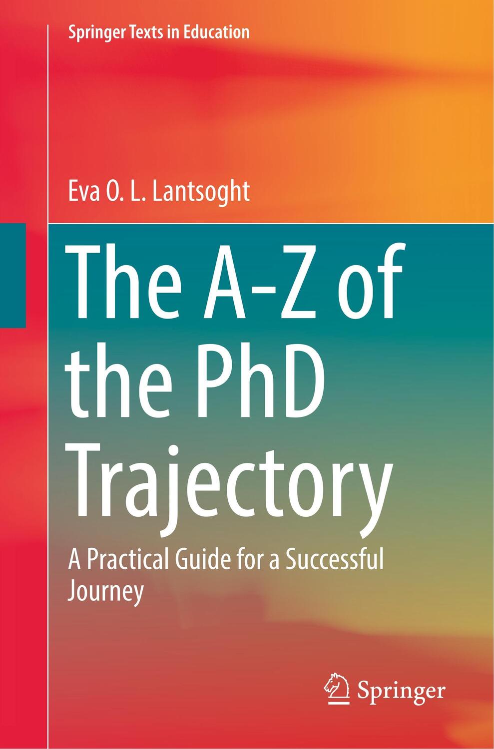 Cover: 9783319774244 | The A-Z of the PhD Trajectory | Eva O. L. Lantsoght | Taschenbuch