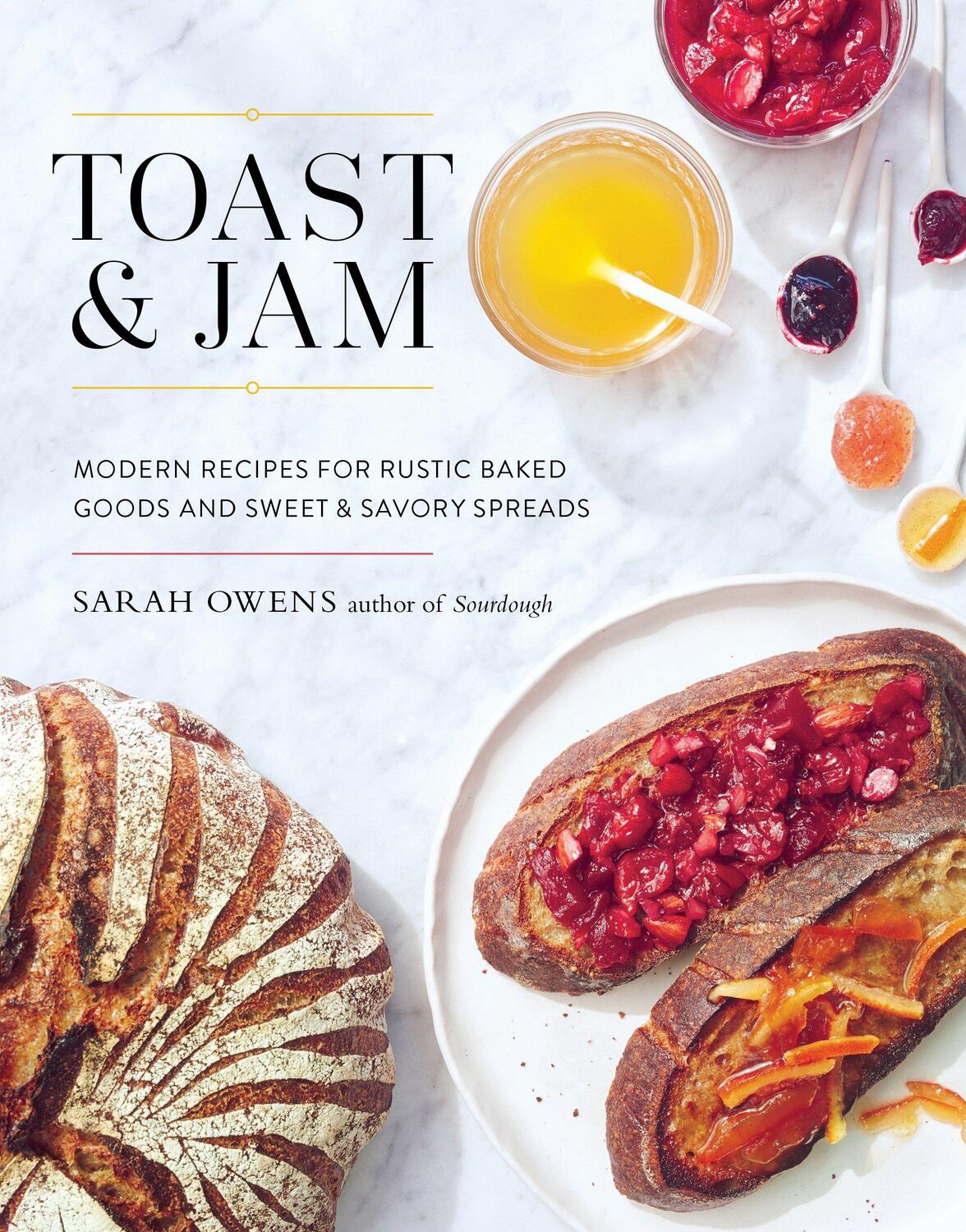 Cover: 9781611803570 | Toast and Jam: Modern Recipes for Rustic Baked Goods and Sweet and...