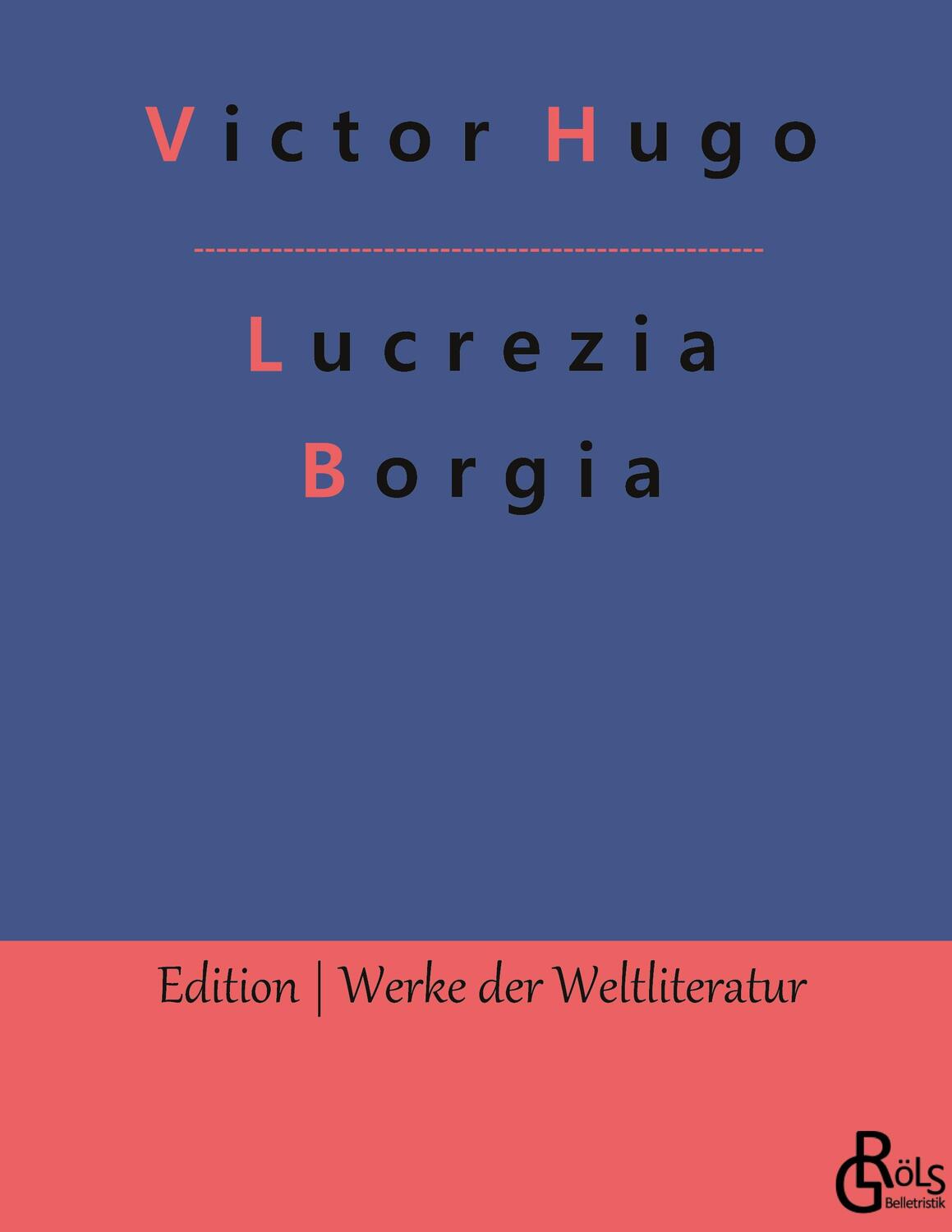 Cover: 9783966378628 | Lucrezia Borgia | Victor Hugo | Buch | HC gerader Rücken kaschiert