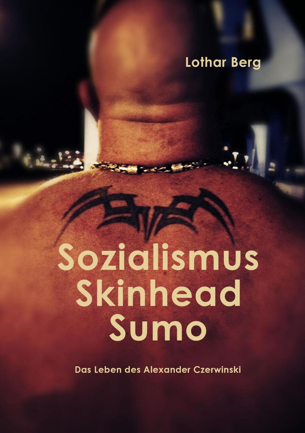 Cover: 9783752624724 | Sozialismus Skinhead Sumo | Das Leben des Alexander Czerwinski | Berg