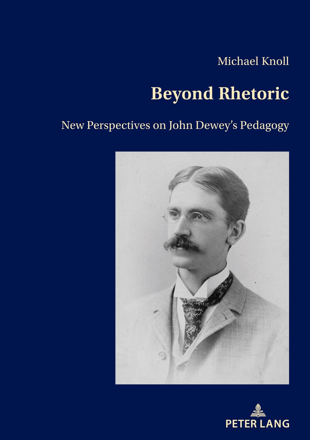 Cover: 9783034341424 | Beyond Rhetoric | New Perspectives on John Dewey¿s Pedagogy | Knoll