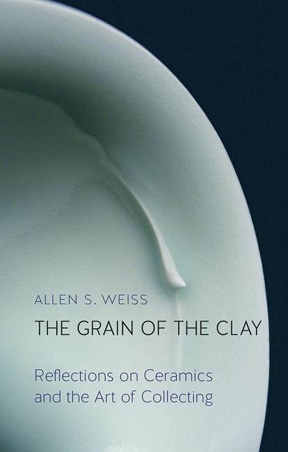 Cover: 9781780236421 | The Grain of the Clay | Allen S. Weiss | Buch | Gebunden | Englisch