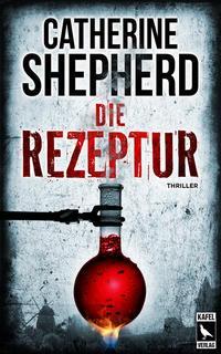 Cover: 9783944676357 | Die Rezeptur: Thriller | Catherine Shepherd | Taschenbuch | Deutsch